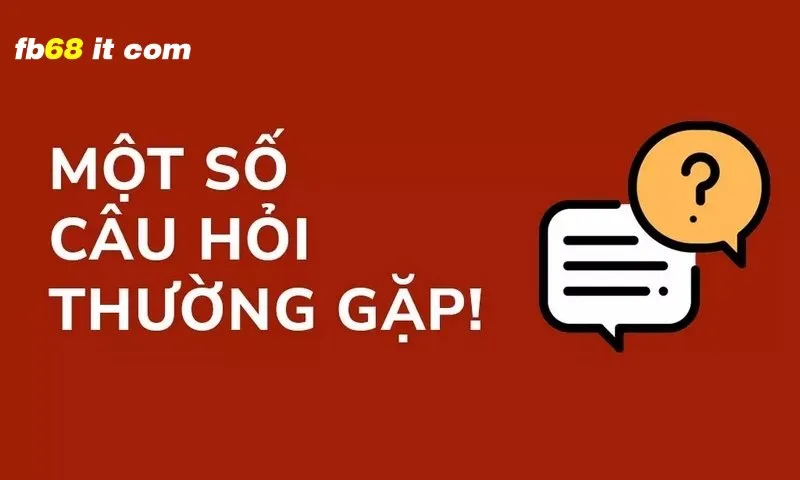 Giải đáp tất tần tật câu hỏi thường gặp fb68